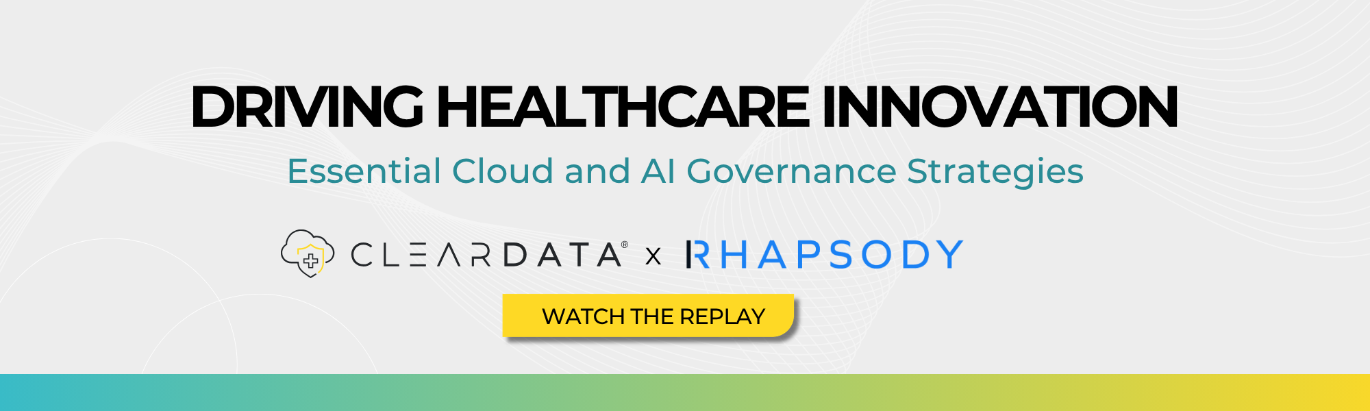 Healthcare AI Security and Compliance webinar banner promoting secure healthcare innovation with cloud governance, AI governance strategies, HIPAA and HITRUST compliance, and scalable healthcare cloud security. On-demand webinar featuring ClearDATA and Rhapsody focused on protecting PHI, securing AI workloads, and enabling compliant healthcare AI transformation in multi-cloud environments.