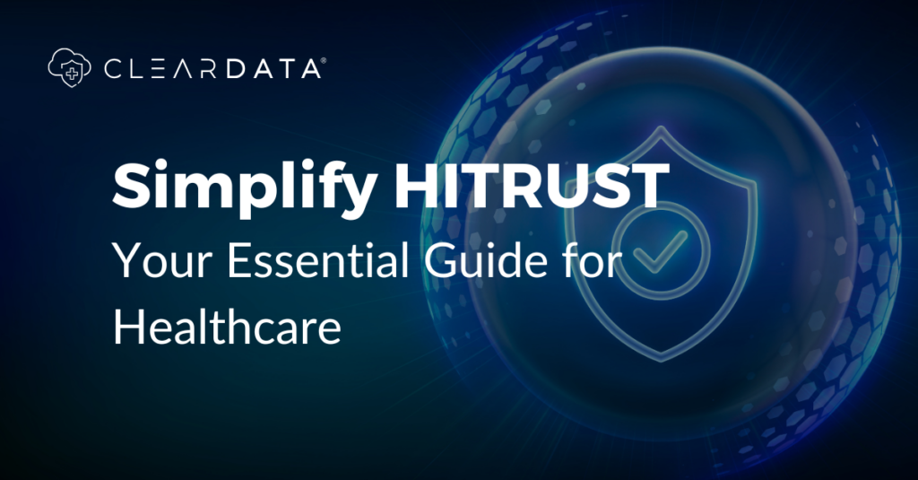 Healthcare HITRUST certification guide cover image featuring ClearDATA branding, a digital healthcare security shield, and messaging about simplifying HITRUST compliance and healthcare data security for regulated cloud environments.
